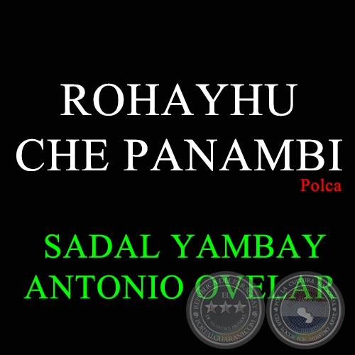 ROHAYHU CHE PANAMBI - Polca de ANTONIO OVELAR